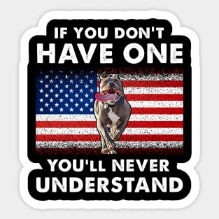 If You Don't Have One You'll Never Understand Pitbull Dog Sticker